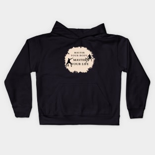 MASTER YOUR BODY, MASTER YOUR LIFE Kids Hoodie